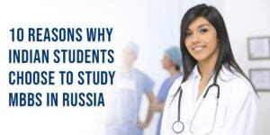 Reasons Indian Students Choose MBBS in Russia