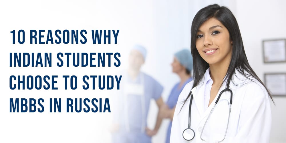 Reasons Indian Students Choose MBBS in Russia