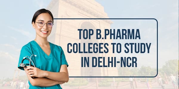 Top B. Pharma Colleges to study in Delhi-NCR