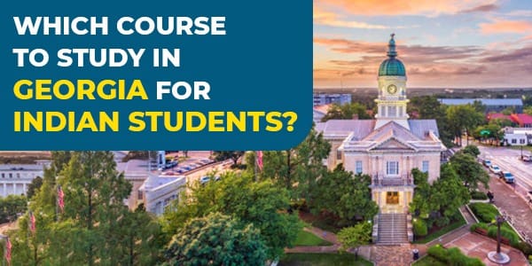 Which Course to Study in Georgia for Indian students?