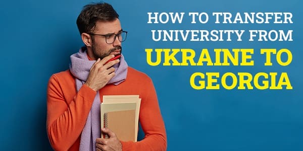 How to Transfer University from Ukraine to Georgia