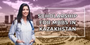 Scholarship for MBBS in Kazakhstan