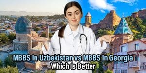 MBBS In Uzbekistan vs MBBS In Georgia