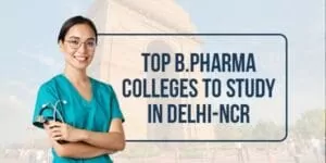 Top B. Pharma Colleges to study in Delhi-NCR