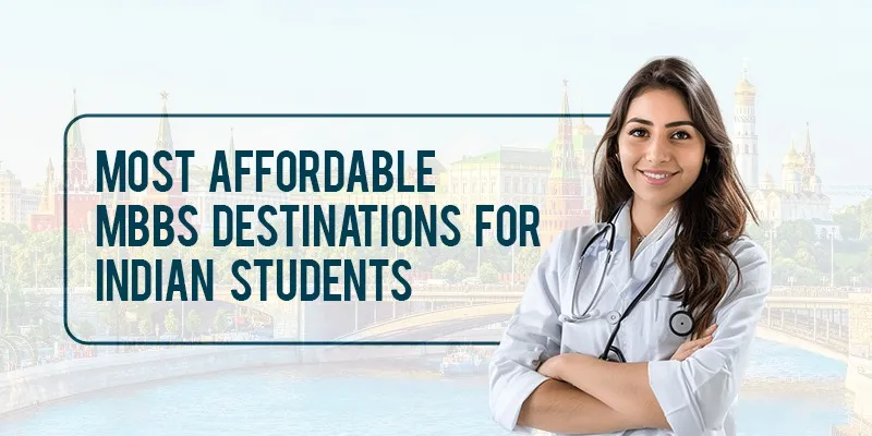 Most Affordable MBBS Destinations For Indian Students