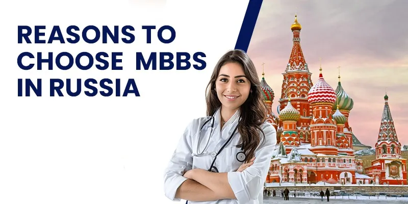 Reasons to Choose Russia for Your MBBS in 2025